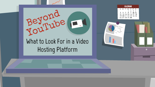 Image for Beyond YouTube: What to Look For in A Video Hosting Company