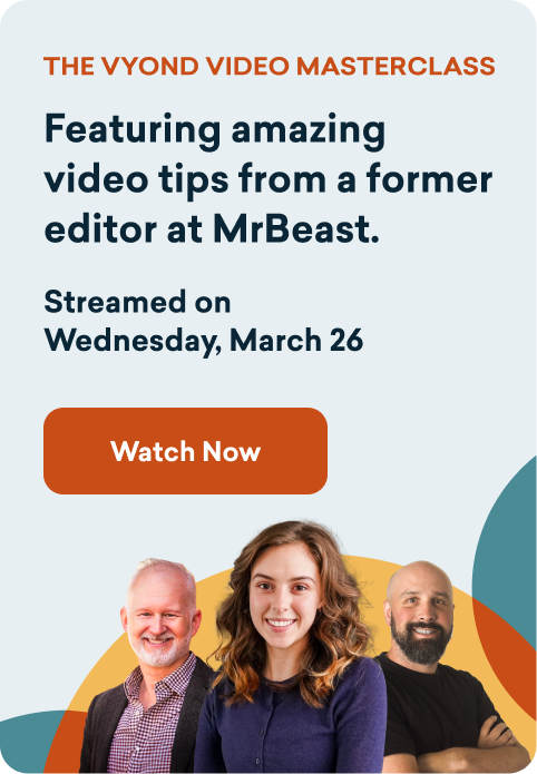 Watch the Vyond Video Masterclass for video creation tips from a former MrBeast video editor and two award-winning training video producers.